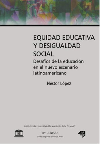 Equidad educativa y desigualdad social Desafíos de la educación en el nuevo escenario latinoamericano