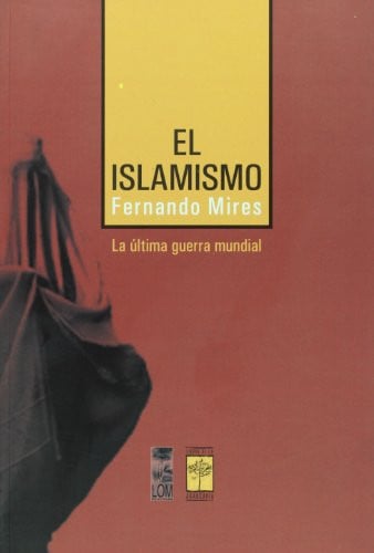 El Islamismo: La Última Guerra Mundial