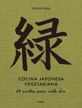 Cocina japonesa vegetariana. 80 recetas para cada día