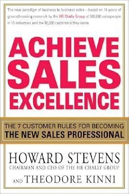 Achieve Sales Excellence: The 7 Customer Rules for Becoming the New Sales Professional