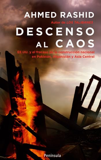 Descenso al caos: EE. UU. y el fracaso de la construcción nacional en Pakistán, Afganistán y Asia