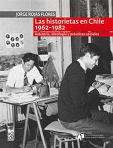 Historietas en Chile. 1962-1982, las. Industria, ideología y prácticas sociales
