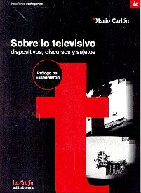 Sobre lo televisivo: dispositivos, discursos y sujetos