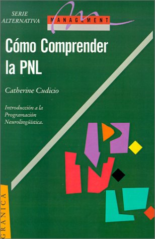 Como Comprender LA Pnl (Spanish Edition)