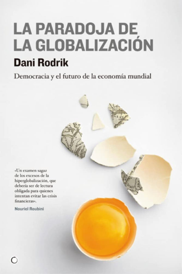 La paradoja de la globalización: Democracia y el futuro de la economía mundial (Spanish Edition)