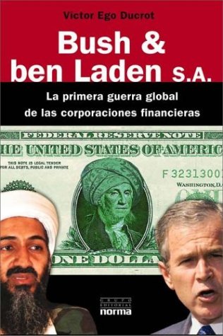 Bush & Ben Laden S.A. - La Primera Guerra Global de Las Corporaciones FinancieraS