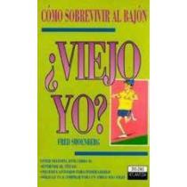 Viejo yo? como sobrevivir al bajon