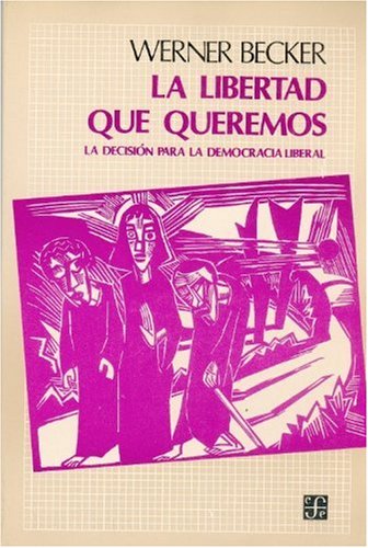 La libertad que queremos : la decisión para la democracia liberal (Spanish Edition)