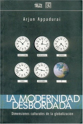 La modernidad desbordada. Dimensiones culturales de la globalización (Spanish Edition)