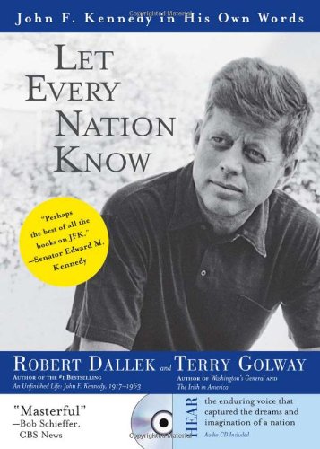 Let Every Nation Know: John F. Kennedy in His Own Words