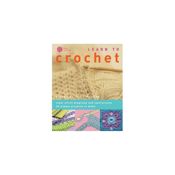 Learn to Crochet : Step by Step, How to Crochet - 20 Designs to Make
