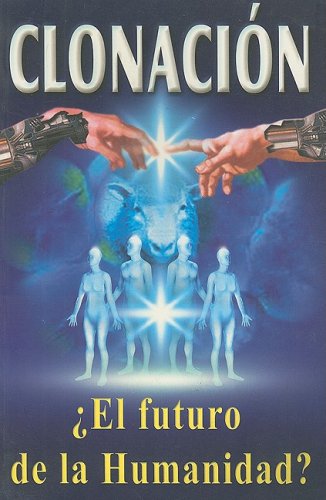 Clonación: El Futuro de la Humanidad?
