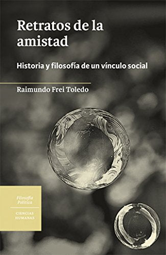 Retratos de la amistad. Historia y filosofía de un vínculo social