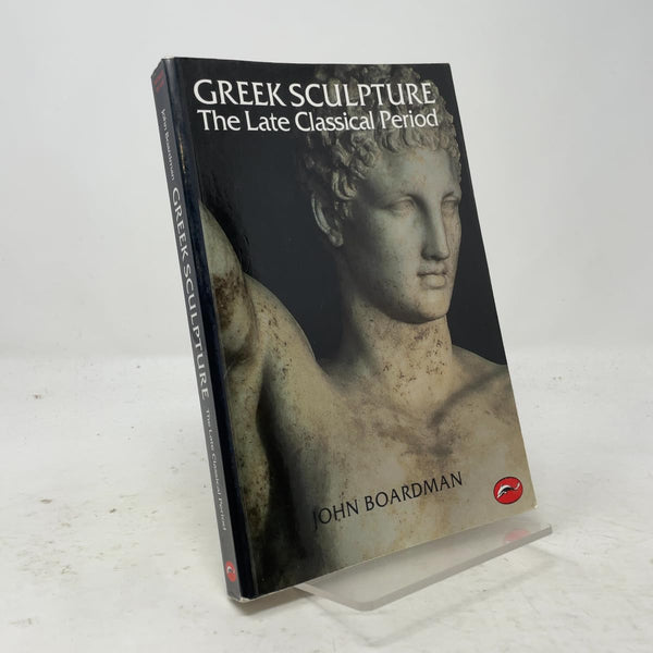 Greek Sculpture: The Late Classical Period and Sculpture in Colonies and Overseas (World of Art)