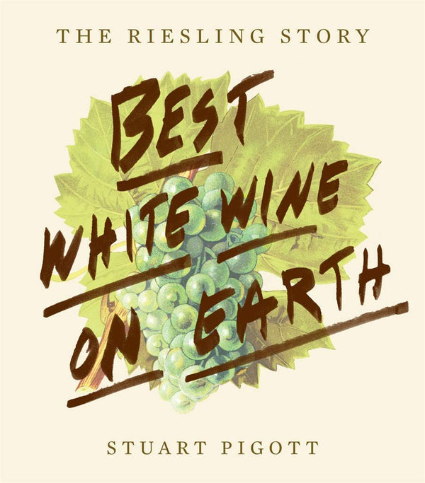 Best White Wine on Earth: The Riesling Story