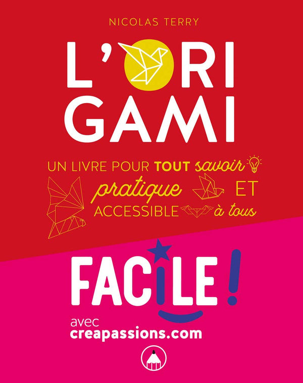 Faire de l'origami - Un livre pour tout savoir, pratique et accessible à tous