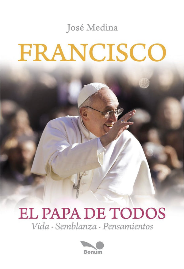 Francisco: El Papa de Todos