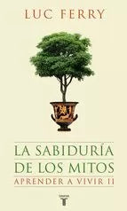 La sabiduría de los mitos: aprender a vivir II