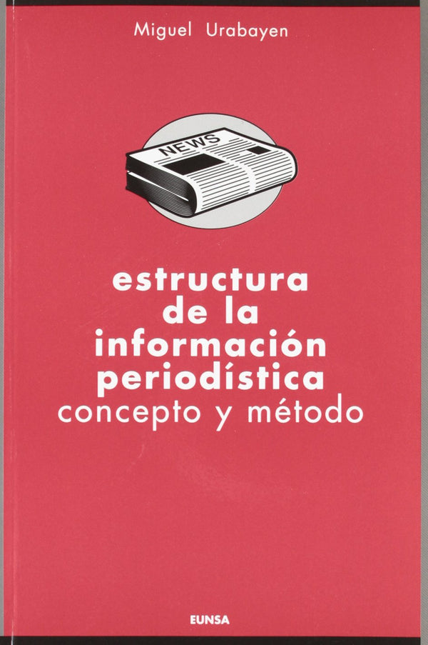 Estructura de la información periodística: concepto y método