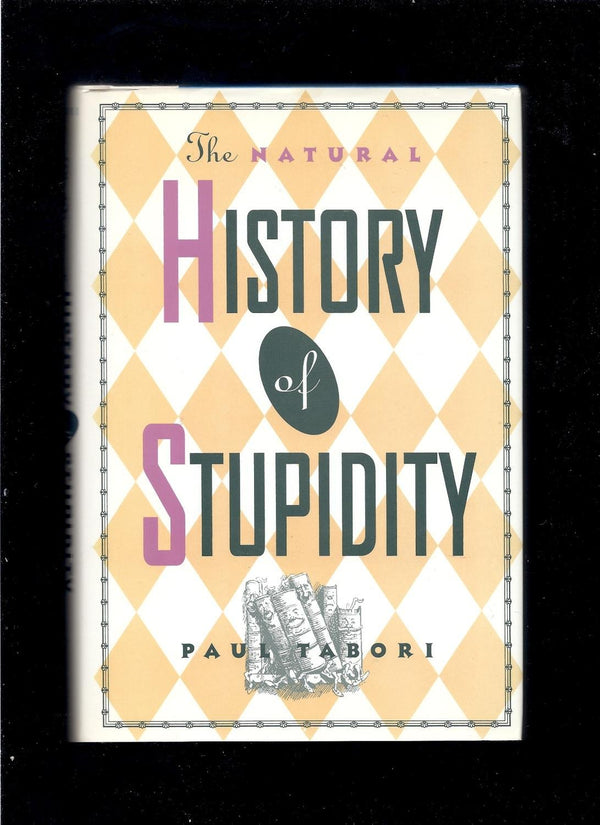 The Natural History of Stupidity
