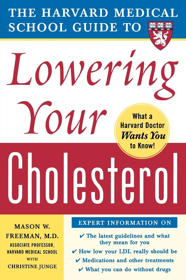 The Harvard Medical School Guide to Lowering Your Cholesterol
