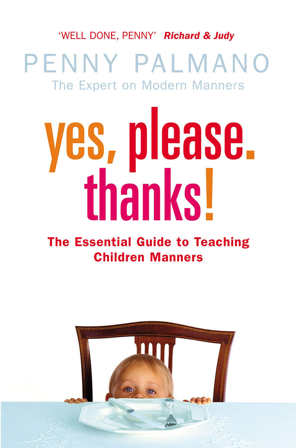 Yes, Please. Thanks! : Teaching Children of All Ages Manners, Respect and Social Skills for Life