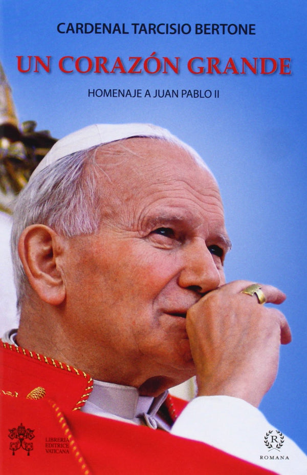 UN CORAZÓN GRANDE.: HOMENAJE A JUAN PABLO II