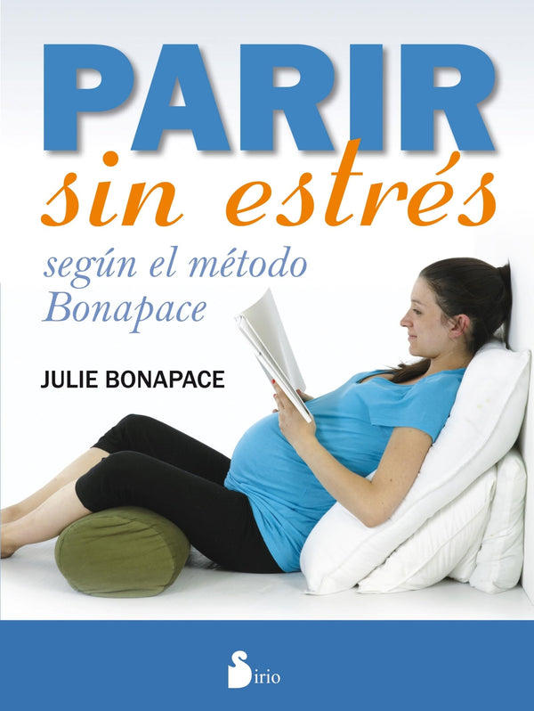PARIR SIN ESTRES: SEGUN EL METODO BONAPACE