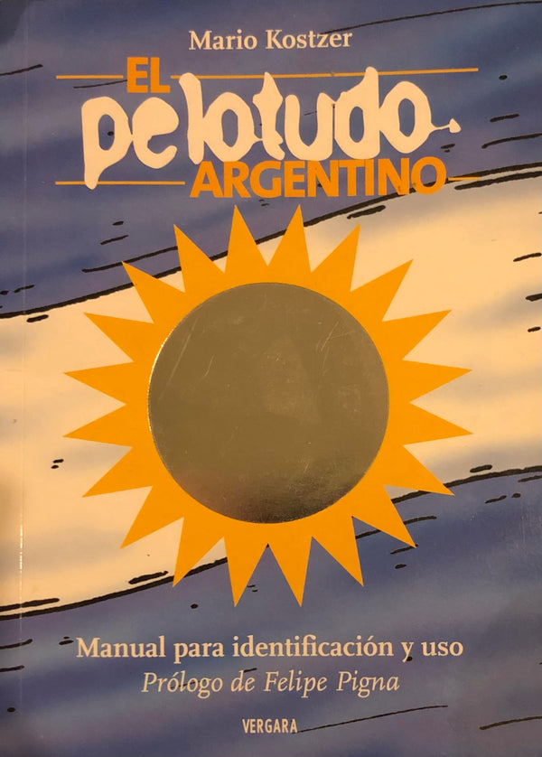 El Pelotudo Argentino: Manual Para Identificación y USO