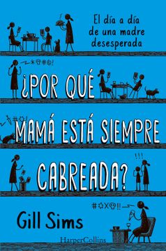¿Por qué mamá está siempre cabreada?