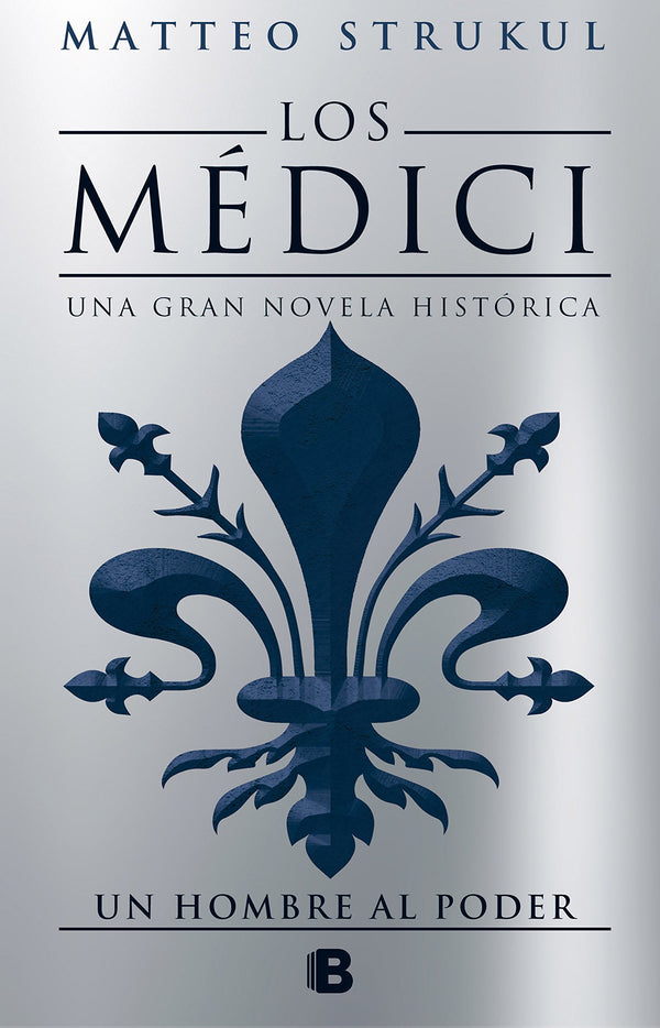 Los Médici. Un Hombre Al Poder