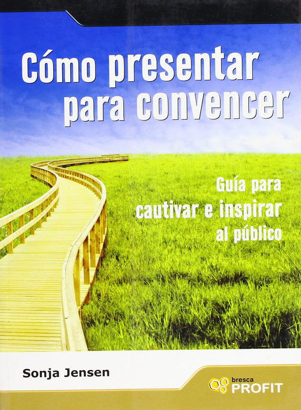 Cómo presentar para convencer: Guía para cautivar e inspirar al público