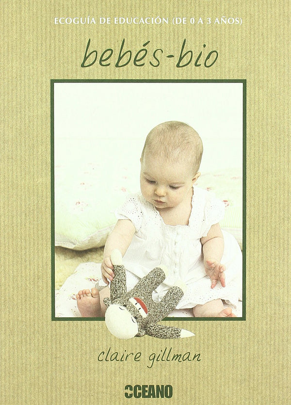 Bebés-bio: La ecoguía para padres que han elegido otro estilo de vida