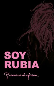 Soy rubia y conozco el infierno