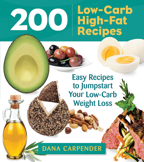 200 Low-Carb, High-Fat Recipes