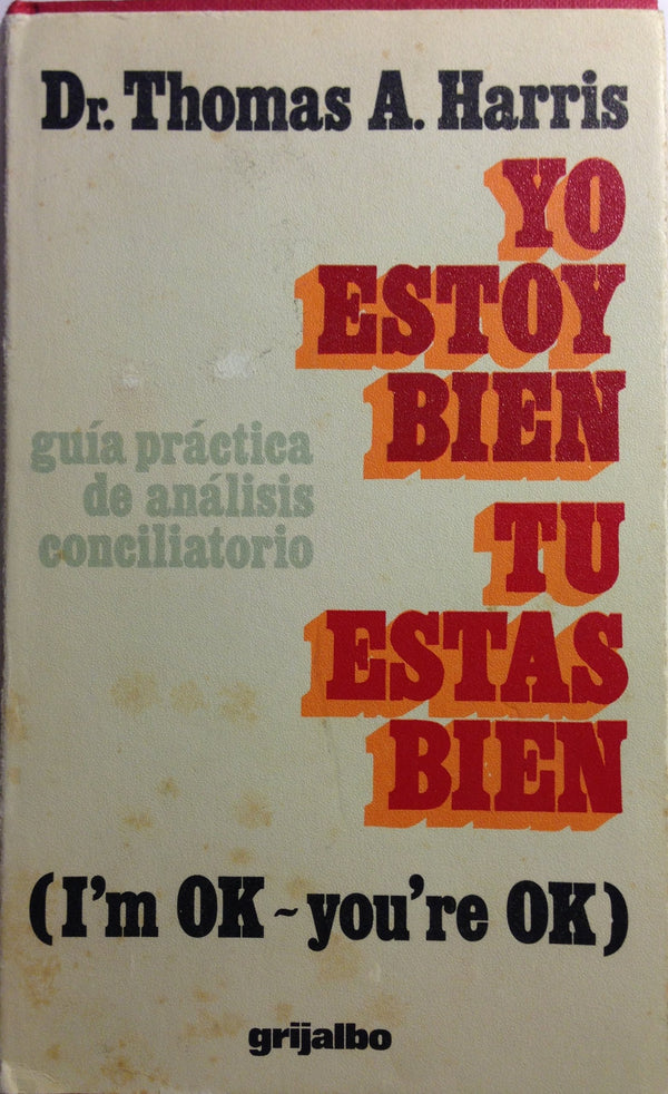 Yo Estoy Bien, Tu Estas Bien: Guia Practica de Analisis Conciliatorio