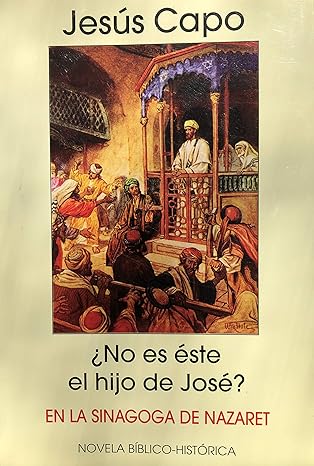 ¿No es éste el hijo de José?: En la sinagoga de Nazaret
