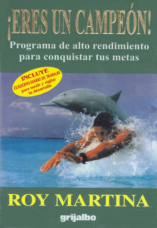 Eres un Campeon!: Programa de Alto Rendimiento para Conquistar tus Metas
