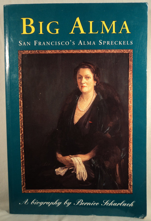 Big Alma : San Francisco's Alma Spreckels