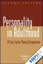 Personality in Adulthood, Second Edition: A Five-Factor Theory Perspective