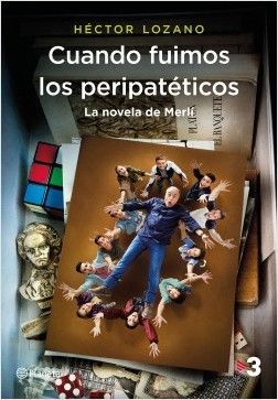 Cuando Fuimos los Peripateticos. La Novela de Merlin