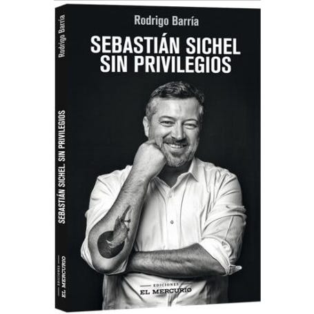 Sebastián sichel. sin privilegios