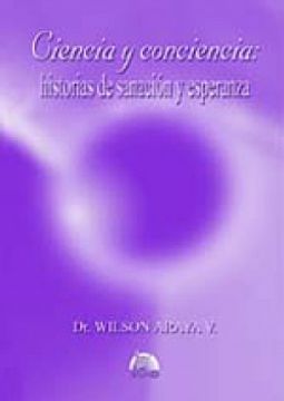 Ciencia y conciencia: Historias de sanación y esperanza