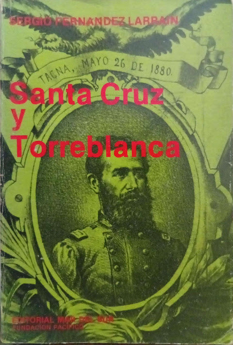 Santa Cruz y Torreblanca: dos héroes de las campañas de Tarapacá y Tacna