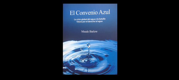 El convenio azul: la crisis global del agua y la batalla futura por el derecho al agua