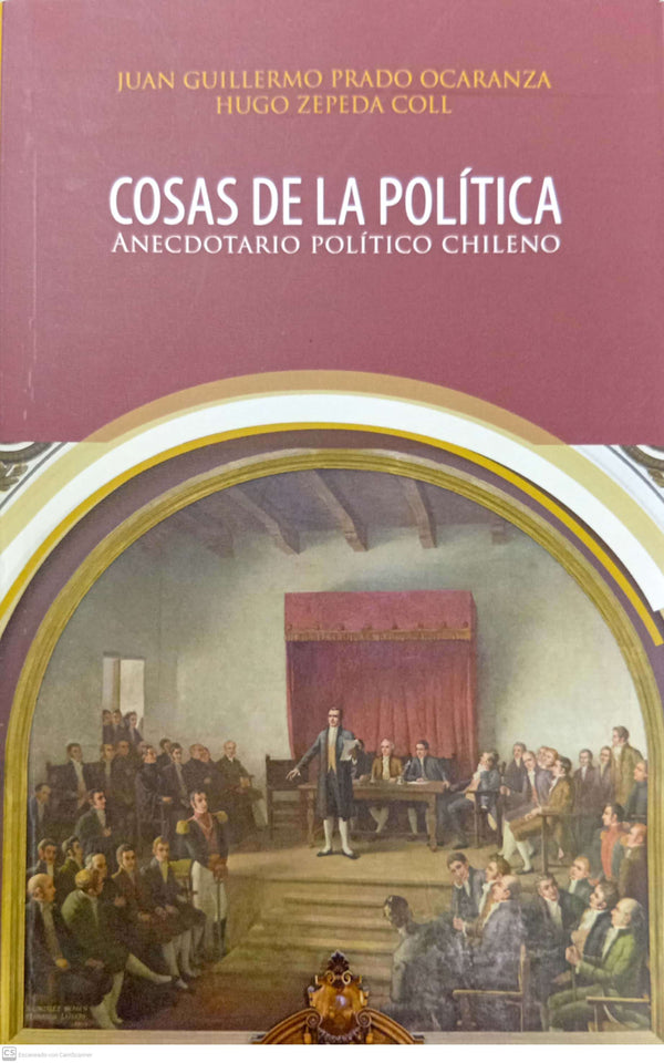 Cosas de la política: Anecdotario político chileno