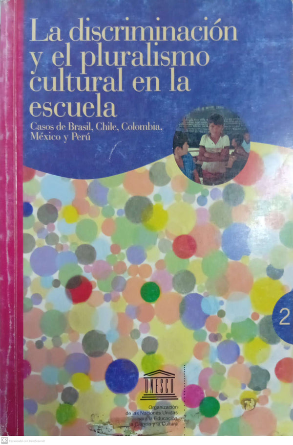 a discriminación y el pluralismo cultural en la escuela: casos de Brasil, Chile, Colombia, México y Perú