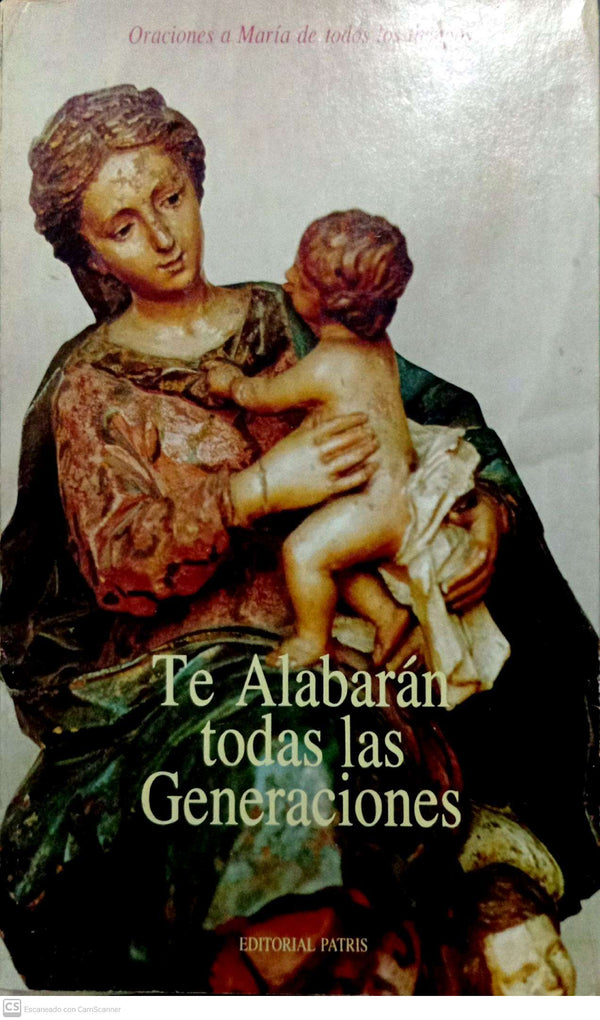 Te alabarán todas las generaciones: Oraciones a María de todos los tiempos