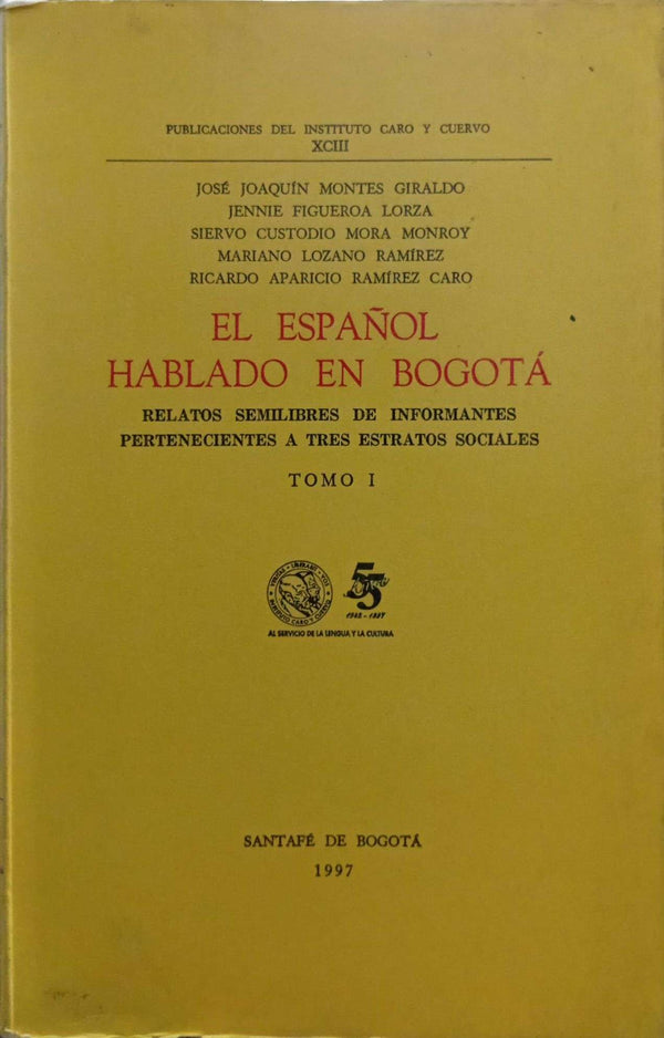 El español hablado en Bogotá: relatos semilibres de informantes pertenecientes a tres estratos sociales. Tomo I