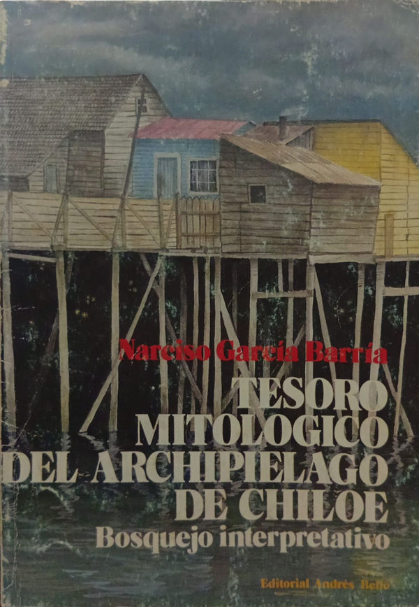 Tesoro mitológico del archipiélago de Chiloé: bosquejo interpretativo